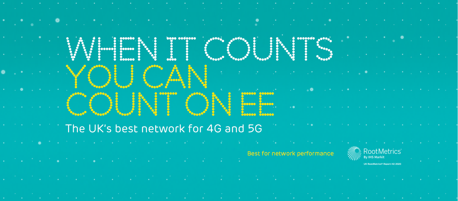 White text against a blue background reads: When it counts, you can count on EE. The UK&apos;s best network for 4G and 5G