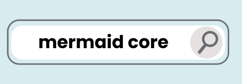 Mermaid core search term
