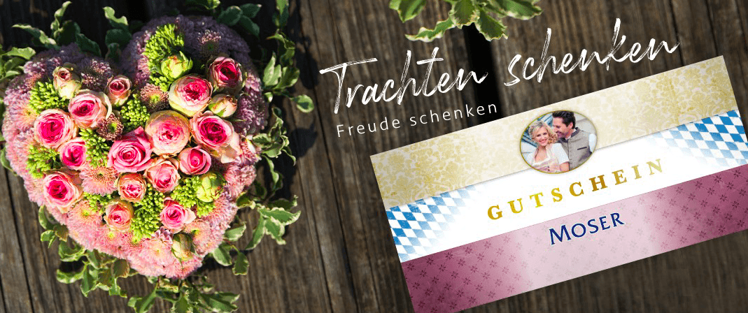 Verschenke einen Moser Trachten Gutschein als Geschenk
