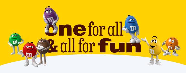 M&Ms - "one for all & all for fun"